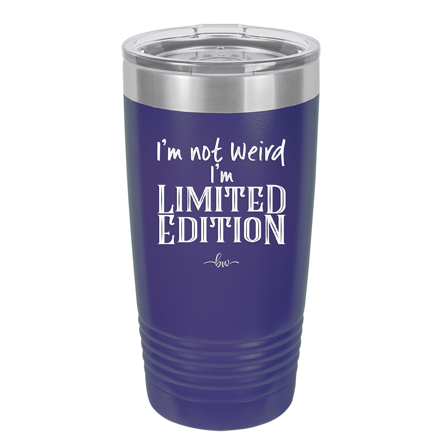 I'm Not Weird I'm Limited Edition - Laser Engraved Stainless Steel Drinkware - 1836 -