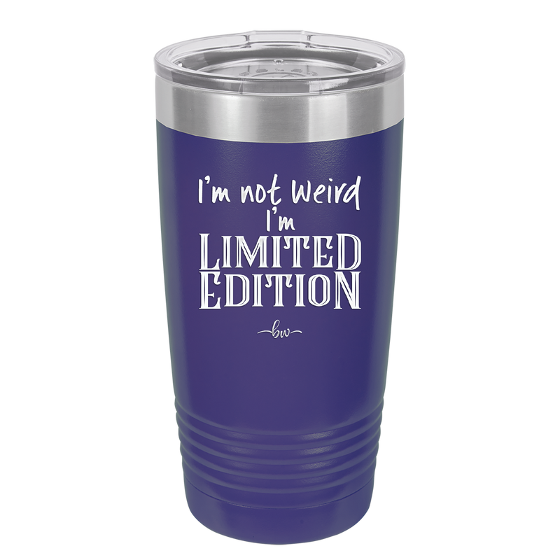 I'm Not Weird I'm Limited Edition - Laser Engraved Stainless Steel Drinkware - 1836 -