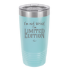 I'm Not Weird I'm Limited Edition - Laser Engraved Stainless Steel Drinkware - 1836 -