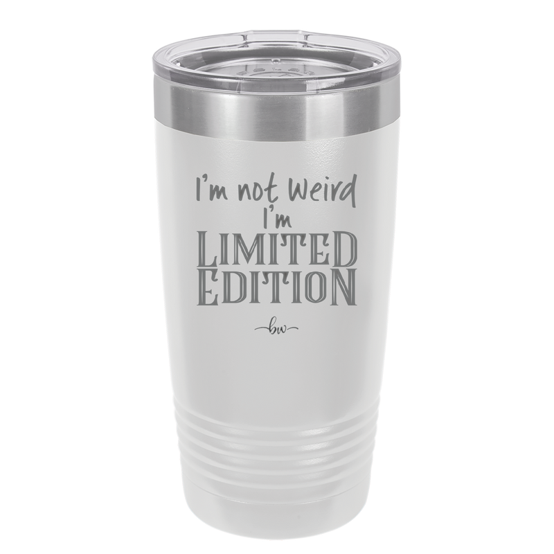 I'm Not Weird I'm Limited Edition - Laser Engraved Stainless Steel Drinkware - 1836 -