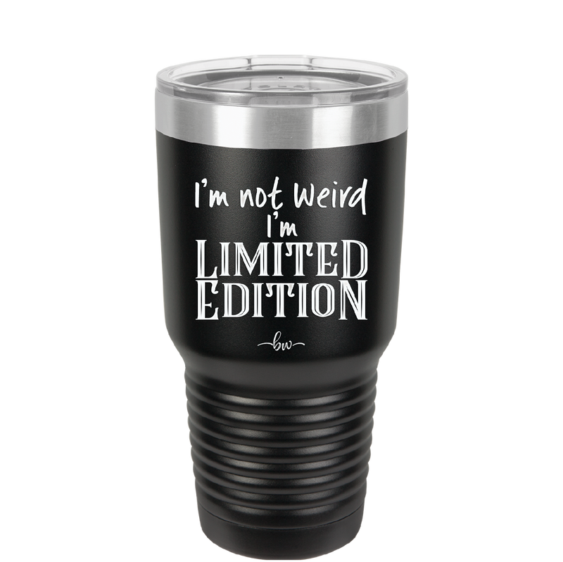 I'm Not Weird I'm Limited Edition - Laser Engraved Stainless Steel Drinkware - 1836 -