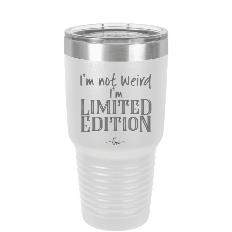 I'm Not Weird I'm Limited Edition - Laser Engraved Stainless Steel Drinkware - 1836 -