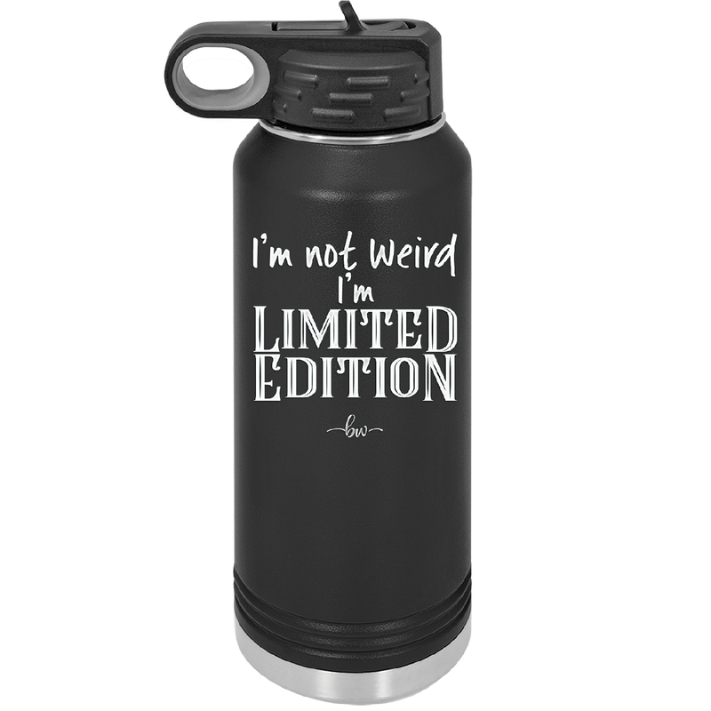 I'm Not Weird I'm Limited Edition - Laser Engraved Stainless Steel Drinkware - 1836 -
