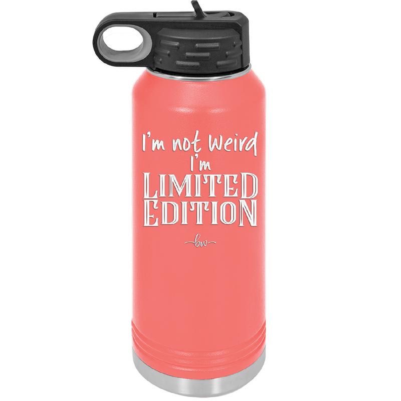 I'm Not Weird I'm Limited Edition - Laser Engraved Stainless Steel Drinkware - 1836 -