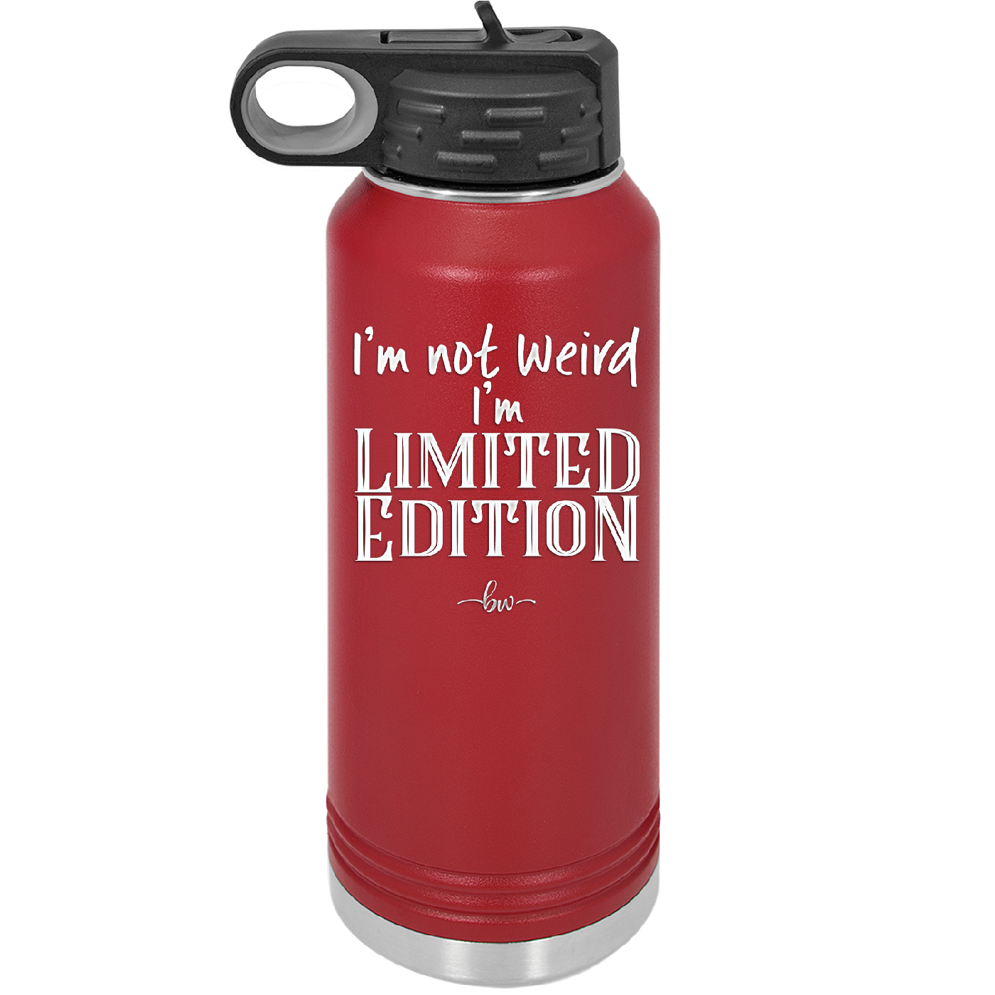 I'm Not Weird I'm Limited Edition - Laser Engraved Stainless Steel Drinkware - 1836 -