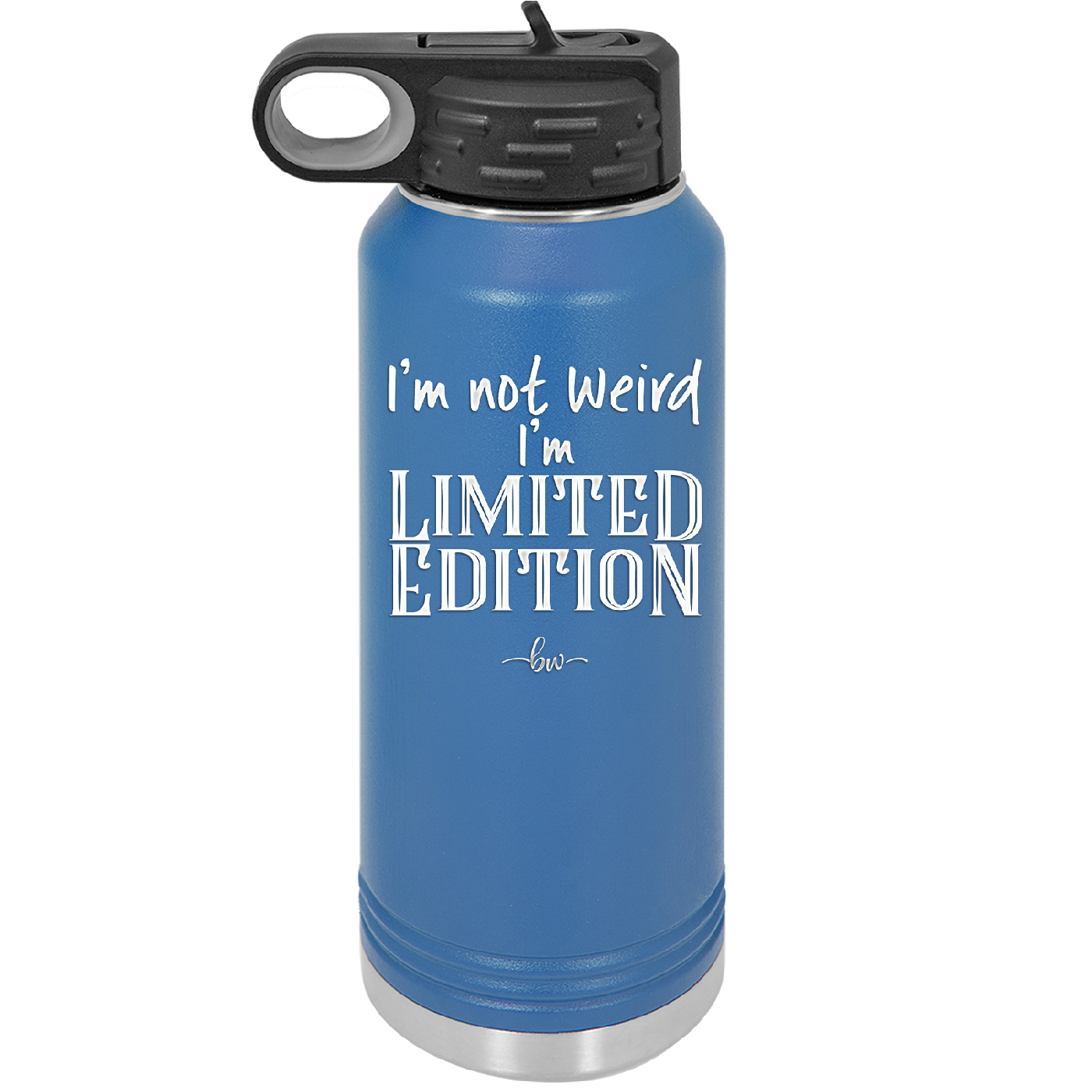 I'm Not Weird I'm Limited Edition - Laser Engraved Stainless Steel Drinkware - 1836 -