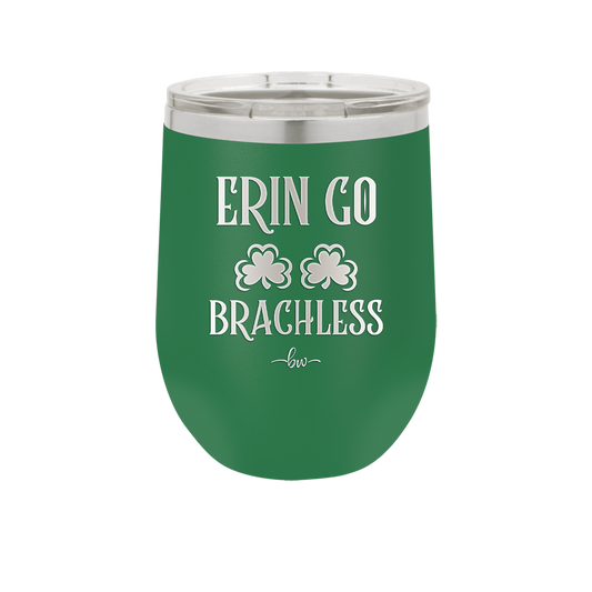 Erin Go Brachless - Laser Engraved Stainless Steel Drinkware - 1837 -
