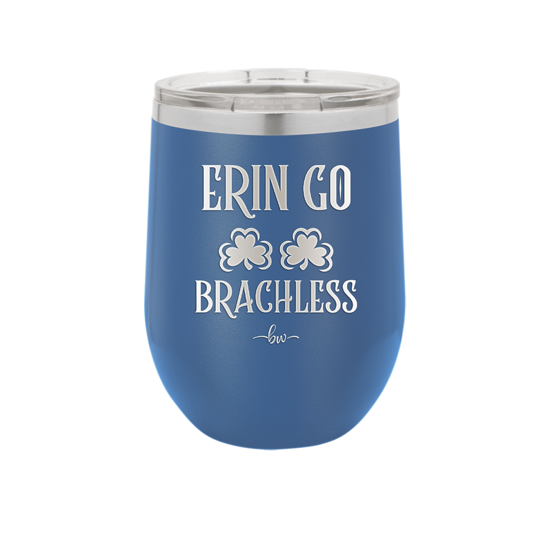 Erin Go Brachless - Laser Engraved Stainless Steel Drinkware - 1837 -