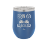 Erin Go Brachless - Laser Engraved Stainless Steel Drinkware - 1837 -