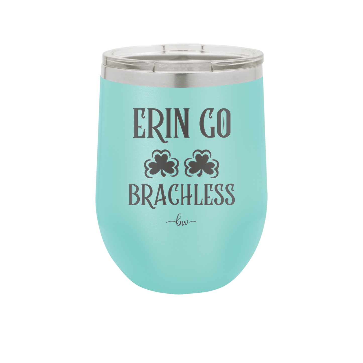 Erin Go Brachless - Laser Engraved Stainless Steel Drinkware - 1837 -