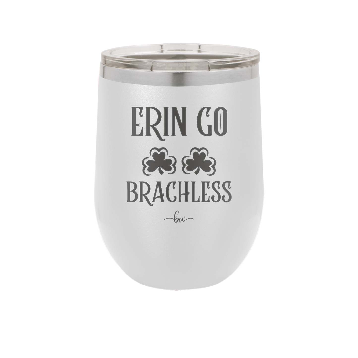 Erin Go Brachless - Laser Engraved Stainless Steel Drinkware - 1837 -