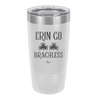 Erin Go Brachless - Laser Engraved Stainless Steel Drinkware - 1837 -