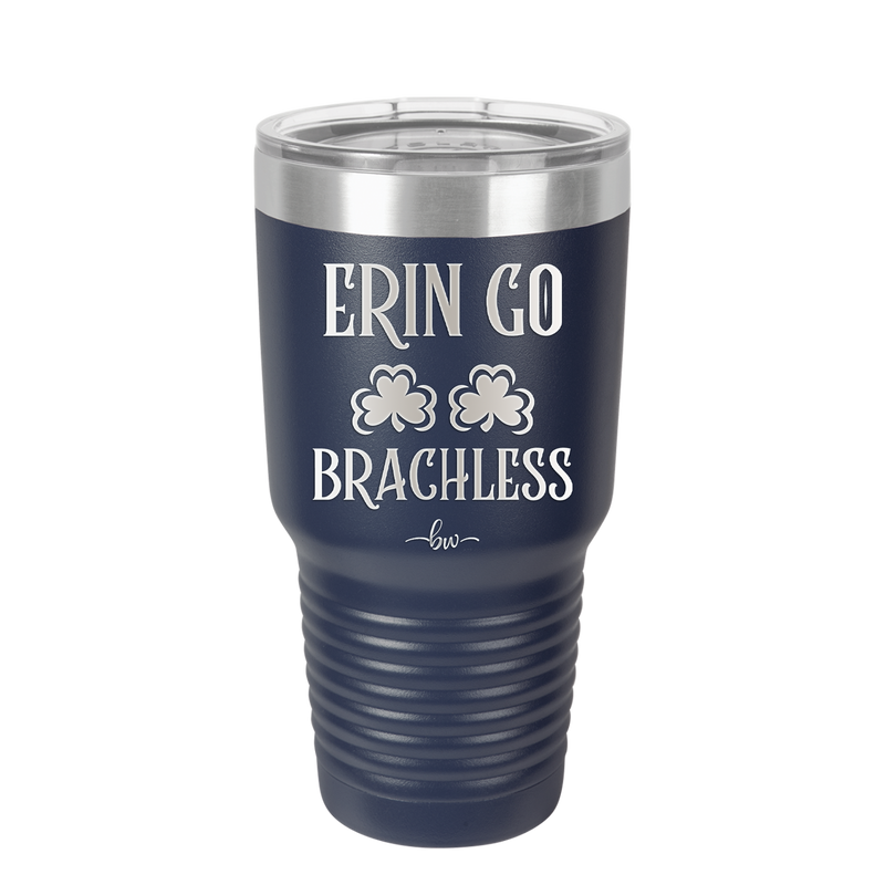 Erin Go Brachless - Laser Engraved Stainless Steel Drinkware - 1837 -