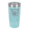 You've Activated My Soap Box - Laser Engraved Stainless Steel Drinkware - 1838 -