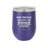Know Your Place and Stay the Fuck There - Laser Engraved Stainless Steel Drinkware - 1842 -