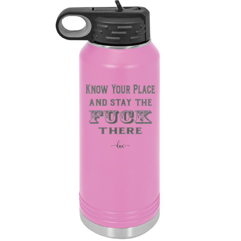 Know Your Place and Stay the Fuck There - Laser Engraved Stainless Steel Drinkware - 1842 -