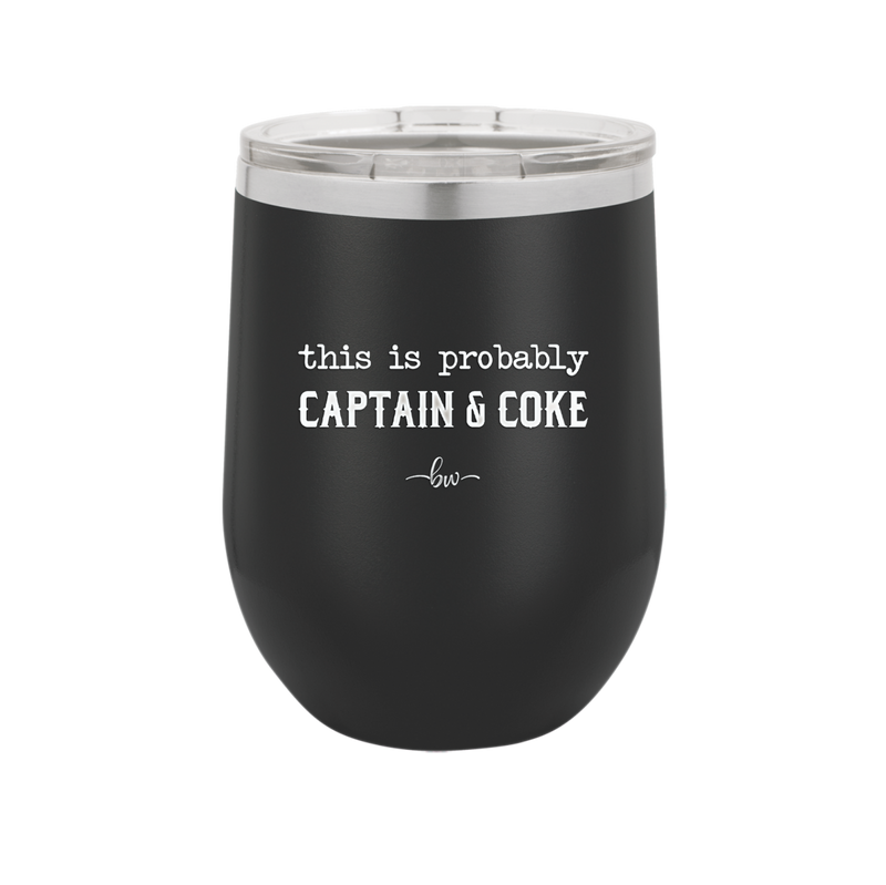 This is Probably Captain and Coke - Laser Engraved Stainless Steel Drinkware - 1844 -