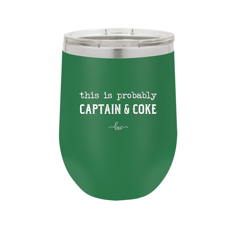 This is Probably Captain and Coke - Laser Engraved Stainless Steel Drinkware - 1844 -