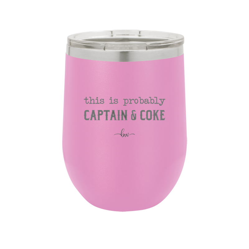 This is Probably Captain and Coke - Laser Engraved Stainless Steel Drinkware - 1844 -