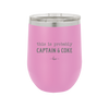 This is Probably Captain and Coke - Laser Engraved Stainless Steel Drinkware - 1844 -