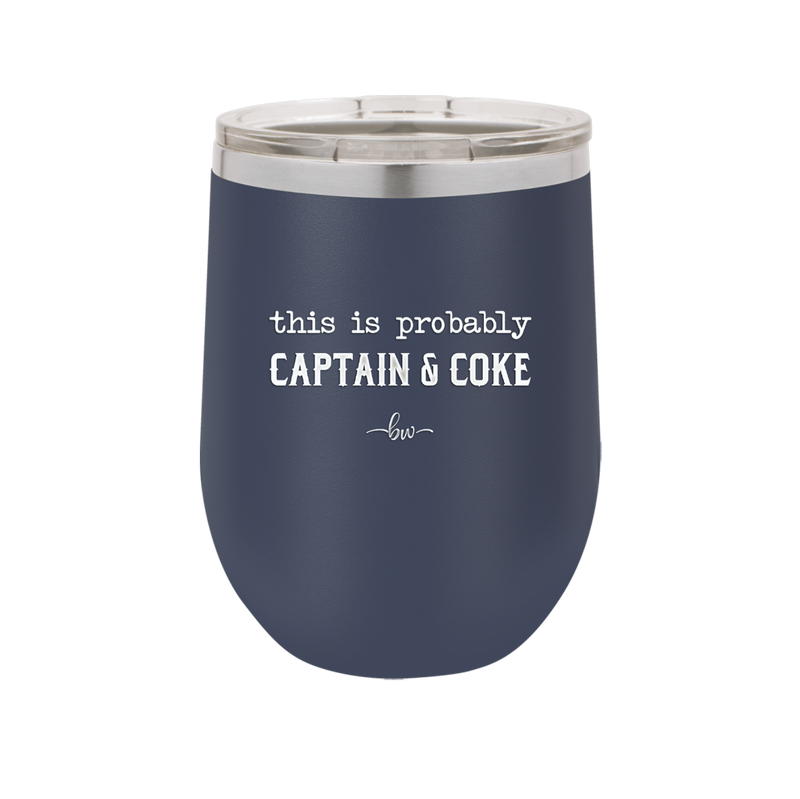 This is Probably Captain and Coke - Laser Engraved Stainless Steel Drinkware - 1844 -