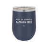 This is Probably Captain and Coke - Laser Engraved Stainless Steel Drinkware - 1844 -
