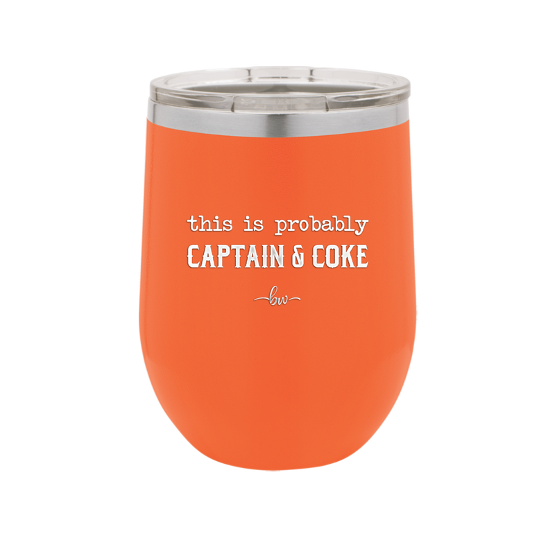 This is Probably Captain and Coke - Laser Engraved Stainless Steel Drinkware - 1844 -