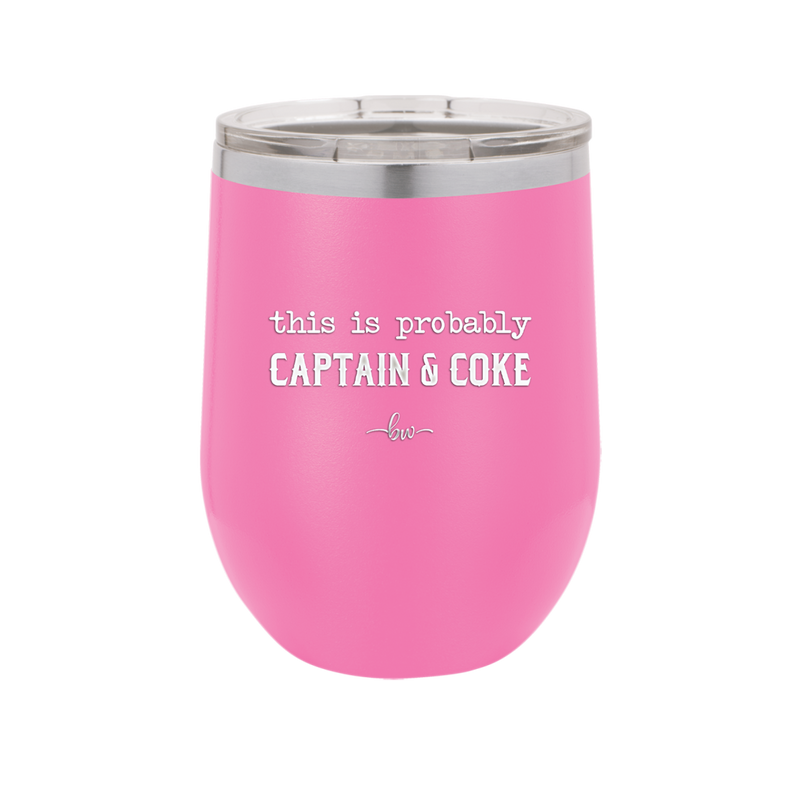 This is Probably Captain and Coke - Laser Engraved Stainless Steel Drinkware - 1844 -