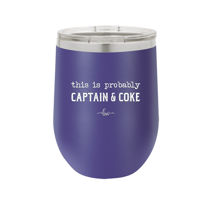 This is Probably Captain and Coke - Laser Engraved Stainless Steel Drinkware - 1844 -