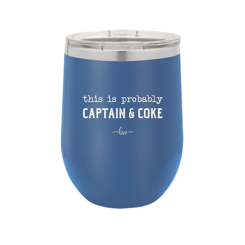 This is Probably Captain and Coke - Laser Engraved Stainless Steel Drinkware - 1844 -