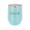 This is Probably Captain and Coke - Laser Engraved Stainless Steel Drinkware - 1844 -