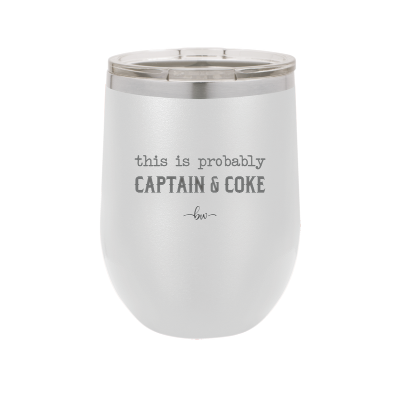 This is Probably Captain and Coke - Laser Engraved Stainless Steel Drinkware - 1844 -