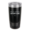 This is Probably Captain and Coke - Laser Engraved Stainless Steel Drinkware - 1844 -