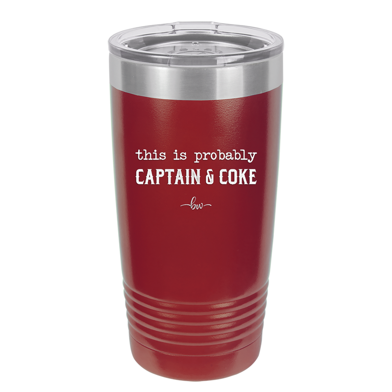 This is Probably Captain and Coke - Laser Engraved Stainless Steel Drinkware - 1844 -