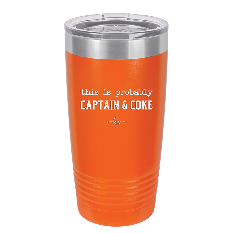 This is Probably Captain and Coke - Laser Engraved Stainless Steel Drinkware - 1844 -