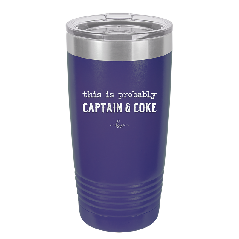 This is Probably Captain and Coke - Laser Engraved Stainless Steel Drinkware - 1844 -