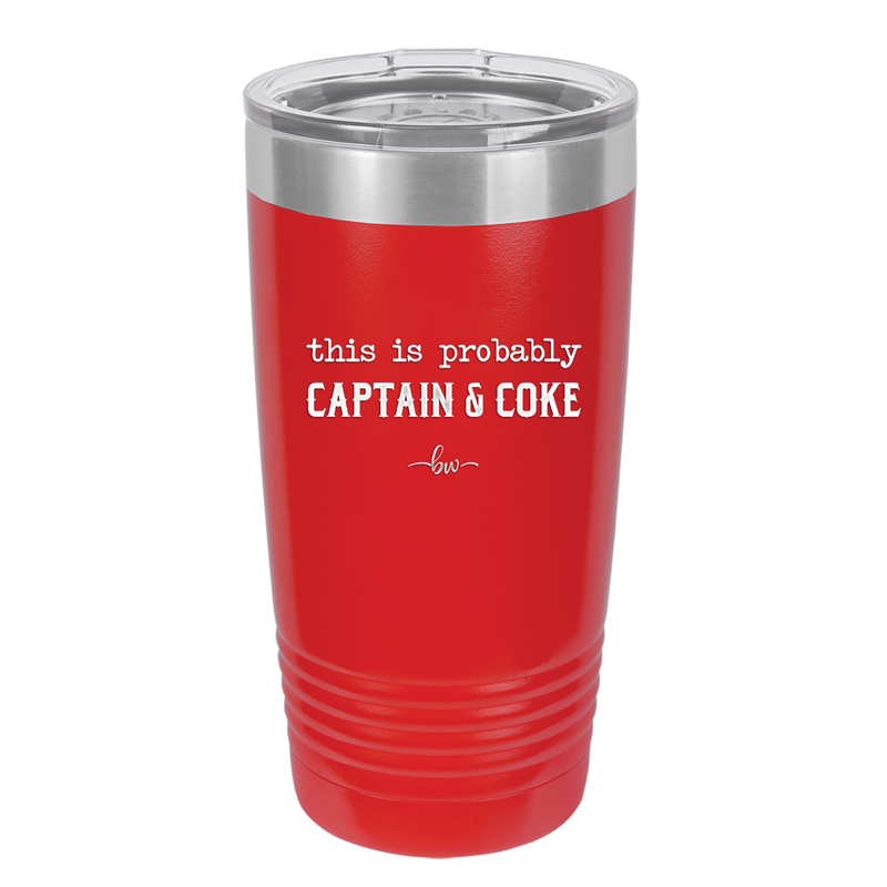 This is Probably Captain and Coke - Laser Engraved Stainless Steel Drinkware - 1844 -