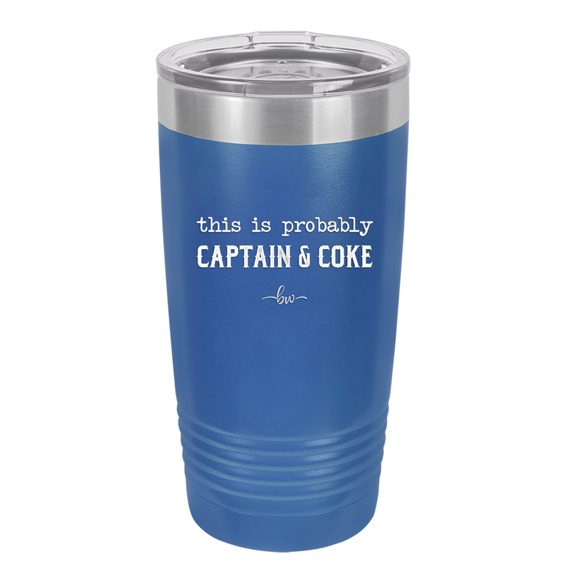 This is Probably Captain and Coke - Laser Engraved Stainless Steel Drinkware - 1844 -