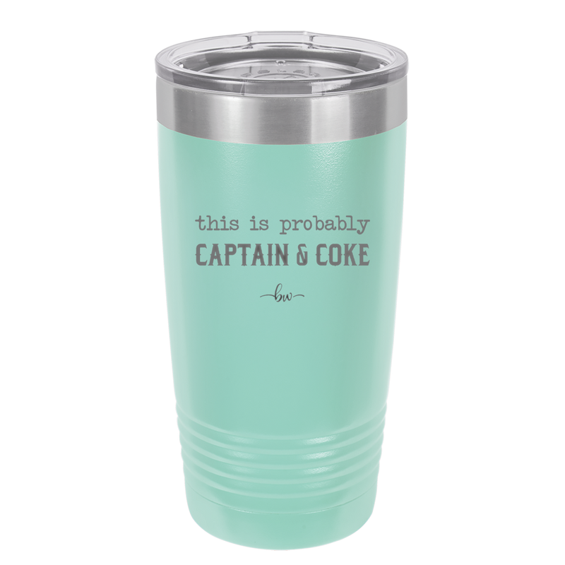 This is Probably Captain and Coke - Laser Engraved Stainless Steel Drinkware - 1844 -