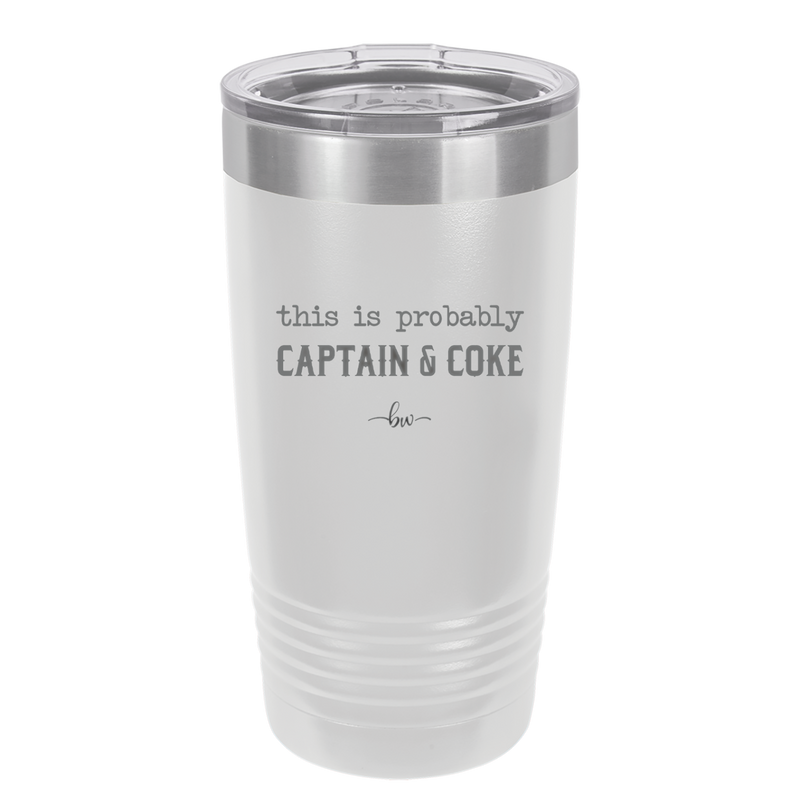 This is Probably Captain and Coke - Laser Engraved Stainless Steel Drinkware - 1844 -