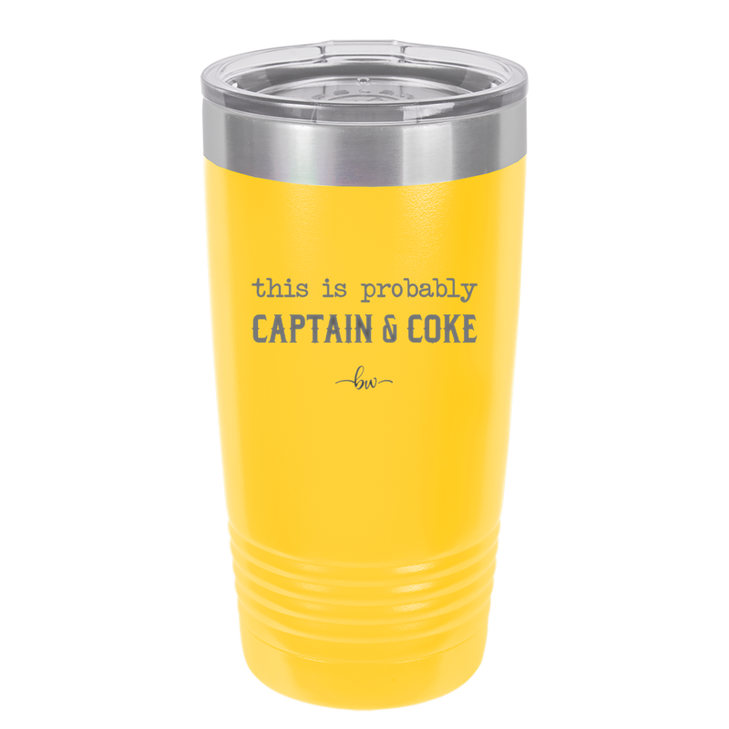This is Probably Captain and Coke - Laser Engraved Stainless Steel Drinkware - 1844 -