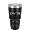 This is Probably Captain and Coke - Laser Engraved Stainless Steel Drinkware - 1844 -