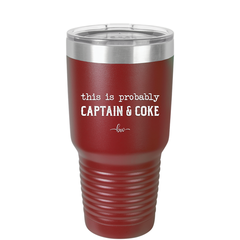 This is Probably Captain and Coke - Laser Engraved Stainless Steel Drinkware - 1844 -