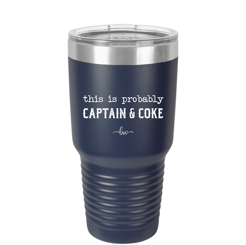 This is Probably Captain and Coke - Laser Engraved Stainless Steel Drinkware - 1844 -