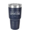 This is Probably Captain and Coke - Laser Engraved Stainless Steel Drinkware - 1844 -