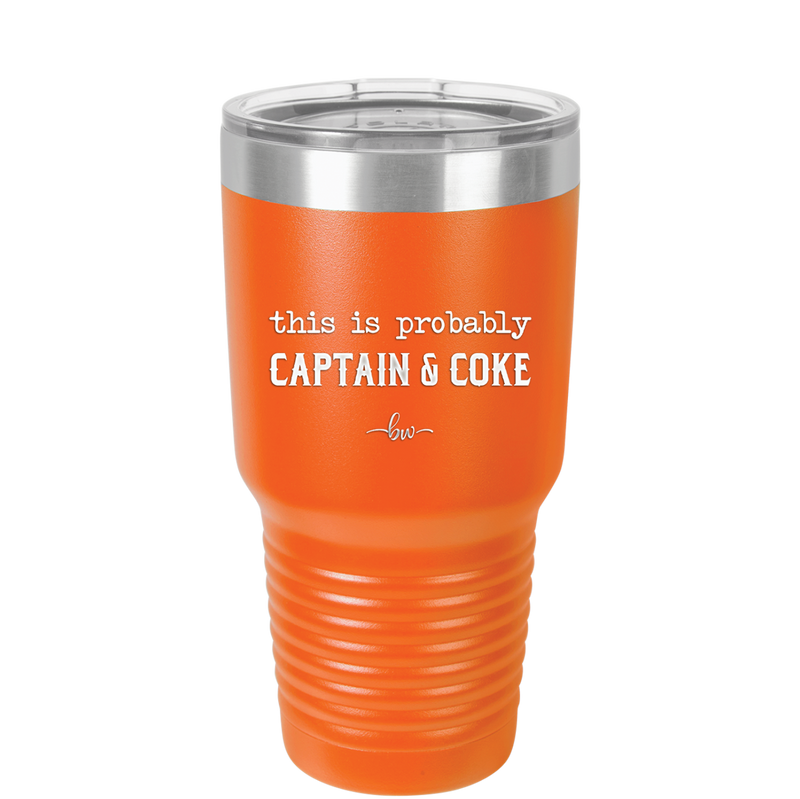 This is Probably Captain and Coke - Laser Engraved Stainless Steel Drinkware - 1844 -