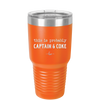 This is Probably Captain and Coke - Laser Engraved Stainless Steel Drinkware - 1844 -