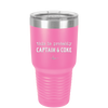 This is Probably Captain and Coke - Laser Engraved Stainless Steel Drinkware - 1844 -