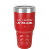 This is Probably Captain and Coke - Laser Engraved Stainless Steel Drinkware - 1844 -