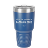 This is Probably Captain and Coke - Laser Engraved Stainless Steel Drinkware - 1844 -